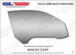 BMW - E92 Coupe - Lexan Makrolon polycarbonate right hand front door window