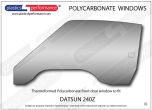 DATSUN - 240Z - Lexan Polycarbonate left front door window