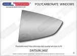 DATSUN - 240Z - Lexan Polycarbonate left rear quarter window