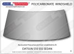 DATSUN 510 SSS Sedan - Hardcoated Lexan Polycarbonate front windshield