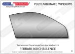 FERRARI - 360 Challenge - Lexan Polycarbonate right front door window 