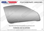 FERRARI 430 Scuderia - Lexan Polycarbonate right front door window