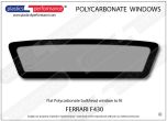 FERRARI F430 - Lexan Polycarbonate bulkhead window/ cabin window