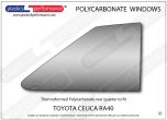 TOYOTA - Celica RA40 - Lexan Polycarbonate right rear quarter window