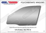 VAUXHALL - Vectra B Hatchback - Lexan Polycarbonate left front door window