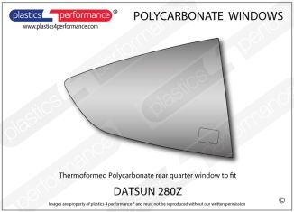 DATSUN - 280Z - Lexan Polycarbonate right rear quarter window