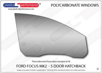  FORD - Focus MK2 - 5DR Hatchback - Lexan Polycarbonate right front door window