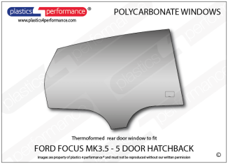 FORD - Focus MK3.5  5dr - Lexan Polycarbonate right rear door window