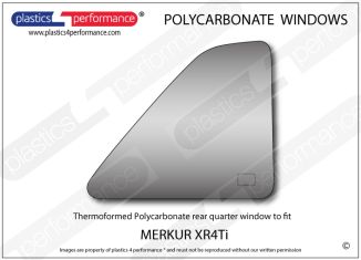 MERKUR - XR4Ti - Lexan Polycarbonate right rear quarter window